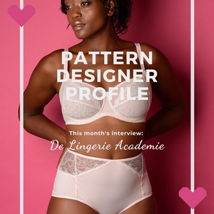 Pattern Designer Profile ~ De Lingerie Academie