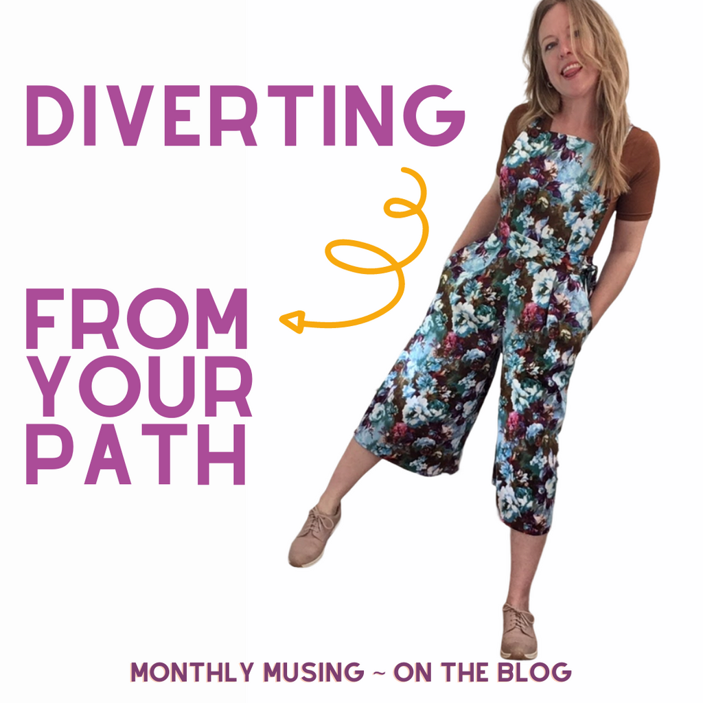 Monthly Musing ~ Diverting From Your Path