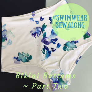 Swimwear Sewalong ~ Bikini Bottoms - Part Two